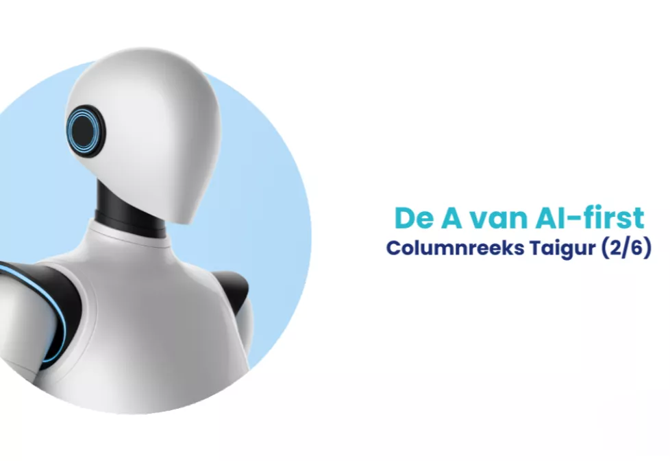 Columnreeks TAIGUR: de A van AI-First (deel 2 van 6)